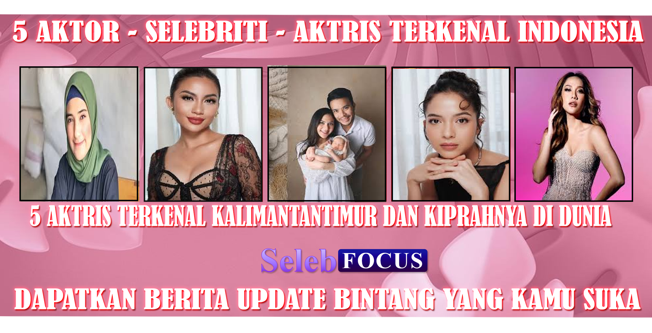 5 Aktris Terkenal KalimantanTimur