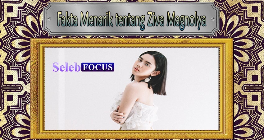 Fakta Menarik tentang Ziva Magnolya yang Belum Banyak Diketahui